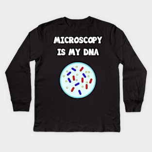 Microscopy is my DNA Kids Long Sleeve T-Shirt